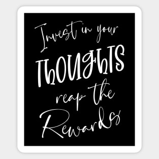 Invest in Your Thoughts, Reap the Rewards | Thoughtful Quotes Sticker